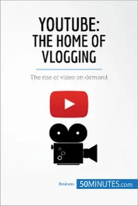 50minutes |  YouTube, The Home of Vlogging | eBook | Sack Fachmedien