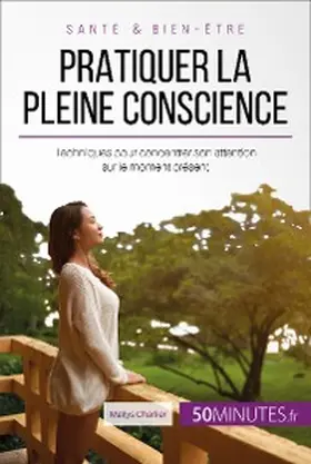 Charlier / Faidherbe |  Pratiquer la pleine conscience | eBook | Sack Fachmedien