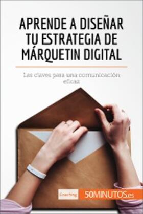50minutos |  Aprende a diseñar tu estrategia de márquetin digital | eBook | Sack Fachmedien