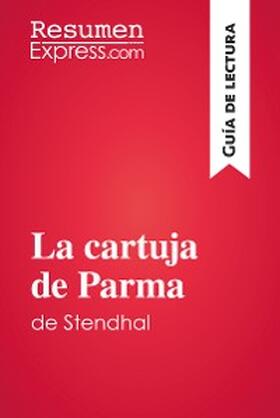 Resumenexpress |  La cartuja de Parma de Stendhal (Guía de lectura) | eBook | Sack Fachmedien