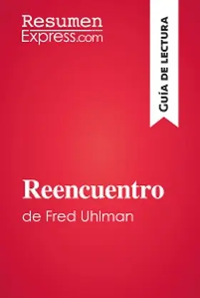 Resumenexpress |  Reencuentro de Fred Uhlman (Guía de lectura) | eBook | Sack Fachmedien