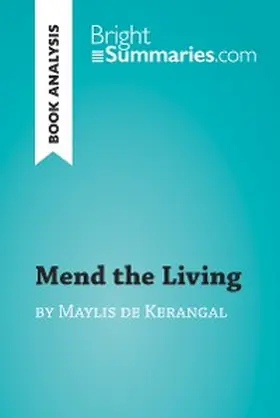 Summaries |  Mend the Living by Maylis de Kerangal (Book Analysis) | eBook | Sack Fachmedien