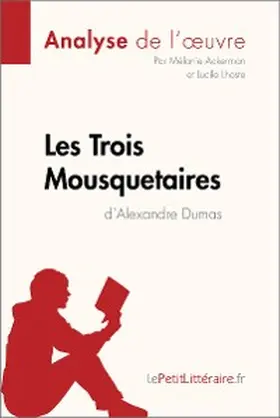 Ackerman / Lhoste |  Les Trois Mousquetaires d'Alexandre Dumas (Analyse de l'oeuvre) | eBook | Sack Fachmedien