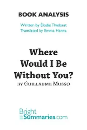 Summaries |  Where Would I Be Without You? by Guillaume Musso (Book Analysis) | eBook | Sack Fachmedien
