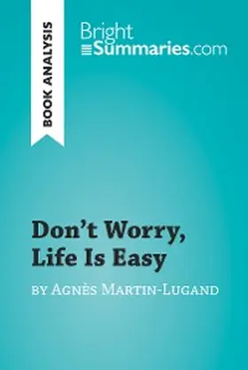 Summaries |  Don't Worry, Life Is Easy by Agnès Martin-Lugand (Book Analysis) | eBook | Sack Fachmedien