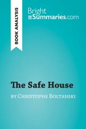 Summaries |  The Safe House by Christophe Boltanski (Book Analysis) | eBook | Sack Fachmedien