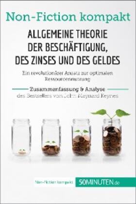 50minuten |  Allgemeine Theorie der Beschäftigung, des Zinses und des Geldes. Zusammenfassung & Analyse des Bestsellers von John Maynard Keynes | eBook | Sack Fachmedien