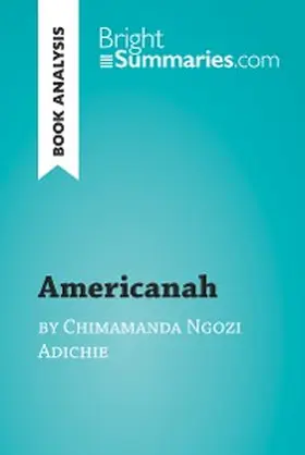 Summaries |  Americanah by Chimamanda Ngozi Adichie (Book Analysis) | eBook | Sack Fachmedien