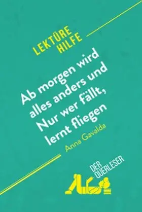 Quinaux / Balthasar |  Ab morgen wird alles anders und Nur wer fällt, lernt fliegen von Anna Gavalda (Lektürehilfe) | eBook | Sack Fachmedien