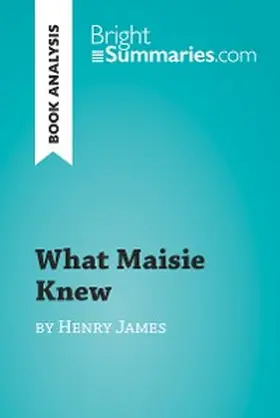 Summaries |  What Maisie Knew by Henry James (Book Analysis) | eBook | Sack Fachmedien