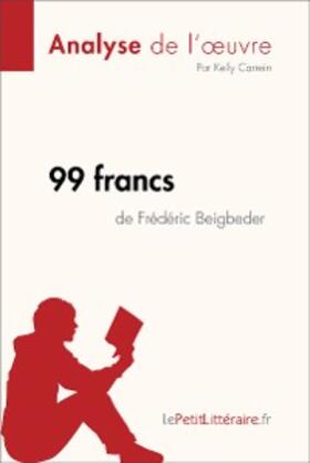 Carrein |  99 francs de Frédéric Beigbeder (Analyse de l'oeuvre) | eBook | Sack Fachmedien