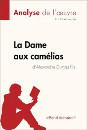 Grenier |  La Dame aux camélias d'Alexandre Dumas fils (Analyse de l'oeuvre) | eBook | Sack Fachmedien
