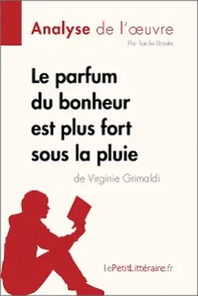 Lhoste |  Le parfum du bonheur est plus fort sous la pluie de Virginie Grimaldi (Analyse de l'oeuvre) | eBook | Sack Fachmedien