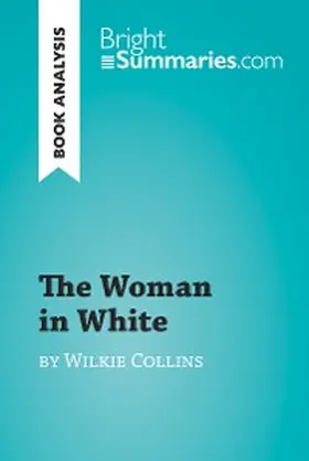Summaries |  The Woman in White by Wilkie Collins (Book Analysis) | eBook | Sack Fachmedien