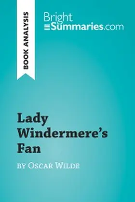 Summaries |  Lady Windermere's Fan by Oscar Wilde (Book Analysis) | eBook | Sack Fachmedien