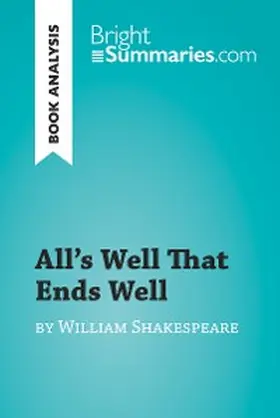 Summaries |  All's Well That Ends Well by William Shakespeare (Book Analysis) | eBook | Sack Fachmedien
