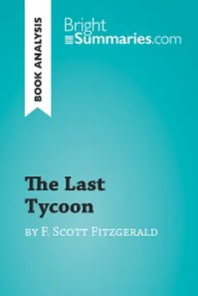 Summaries |  The Last Tycoon by F. Scott Fitzgerald (Book Analysis) | eBook | Sack Fachmedien