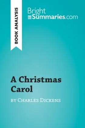Summaries |  A Christmas Carol by Charles Dickens (Book Analysis) | eBook | Sack Fachmedien
