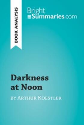 Summaries |  Darkness at Noon by Arthur Koestler (Book Analysis) | eBook | Sack Fachmedien