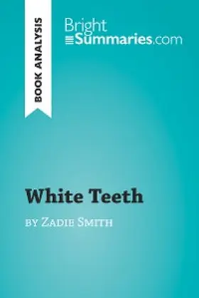 Summaries |  White Teeth by Zadie Smith (Book Analysis) | eBook | Sack Fachmedien