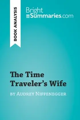 Summaries |  The Time Traveler's Wife by Audrey Niffenegger (Book Analysis) | eBook | Sack Fachmedien