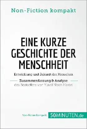  Eine kurze Geschichte der Menschheit. Zusammenfassung & Analyse des Bestsellers von Yuval Noah Harari | eBook | Sack Fachmedien