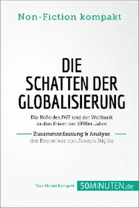  Die Schatten der Globalisierung. Zusammenfassung & Analyse des Bestsellers von Joseph Stiglitz | eBook | Sack Fachmedien