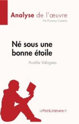 Casteels |  Né sous une bonne étoile d'Aurélie Valognes (Analyse de l'oeuvre) | eBook | Sack Fachmedien