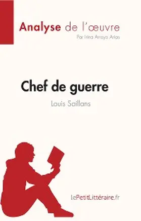 Arroyo Arias |  Chef de guerre de Louis Saillans (Analyse de l'oeuvre) | eBook | Sack Fachmedien