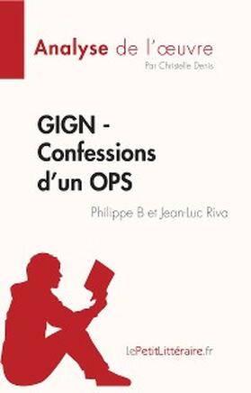Denis |  GIGN - Confessions d'un OPS de Philippe B et Jean-Luc Riva (Analyse de l'oeuvre) | eBook | Sack Fachmedien