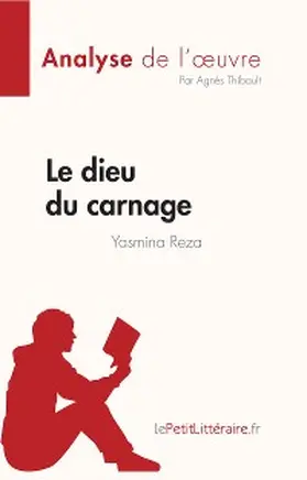 Thibault |  Le dieu du carnage de Yasmina Reza (Analyse de l'oeuvre) | eBook | Sack Fachmedien