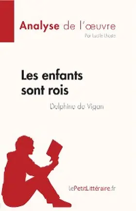 Lhoste |  Les enfants sont rois de Delphine de Vigan (Analyse de l'oeuvre) | eBook | Sack Fachmedien
