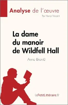 Vincent |  La dame du manoir de Wildfell Hall de Anne Brontë (Analyse de l'oeuvre) | eBook | Sack Fachmedien