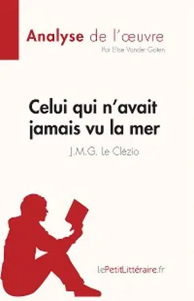 Vander Goten |  Celui qui n'avait jamais vu la mer de J.M.G. Le Clézio (Fiche de lecture) | eBook | Sack Fachmedien