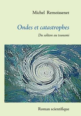 Remoissenet |  Ondes et catastrophes | Buch |  Sack Fachmedien