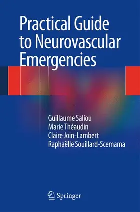 Saliou / Souillard-Scemama / Theaudin |  Practical Guide to Neurovascular Emergencies | Buch |  Sack Fachmedien