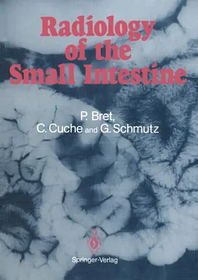 Bret / Cuche / Schmutz |  Radiology of the small intestine | Buch |  Sack Fachmedien