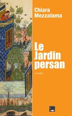 Mezzalama |  Le jardin persan | eBook | Sack Fachmedien