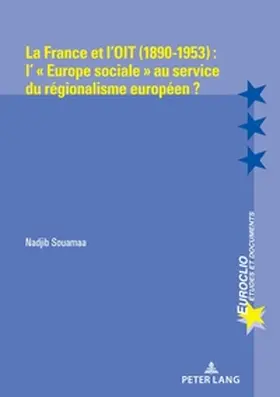 Souamaa |  La France et l'OIT (1890-1953) : l' ' Europe sociale ' au service du régionalisme européen ? | Buch |  Sack Fachmedien
