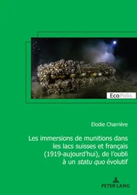 Charrière / Charrie`re |  Les immersions de munitions dans les lacs suisses et français (1919-aujourd'hui), de l'oubli à un statu quo évolutif | Buch |  Sack Fachmedien