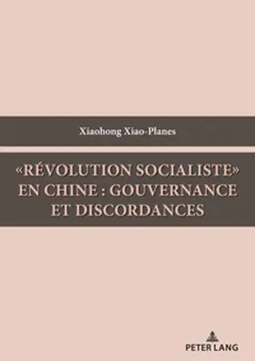 Xiao-Planes / Xiao Planes |  'Révolution socialiste' en Chine : gouvernance et discordances | Buch |  Sack Fachmedien