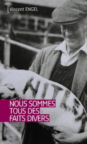 Engel |  Nous sommes tous des faits divers | eBook | Sack Fachmedien