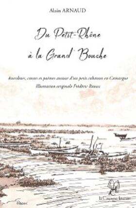 Arnaud |  Du Petit-Rhône à la Grand'Bouche | eBook | Sack Fachmedien