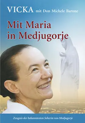 Ivankovic-Mijatovic / Barone |  Mit Maria in Medjugorje | Buch |  Sack Fachmedien
