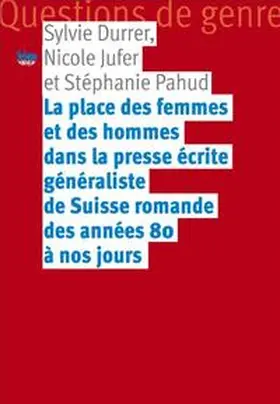 Durrer / Jufer / Pahud |  La place des femmes et des hommes dans la presse écrite généraliste de Suisse romande des années 80 à nos jours | Buch |  Sack Fachmedien