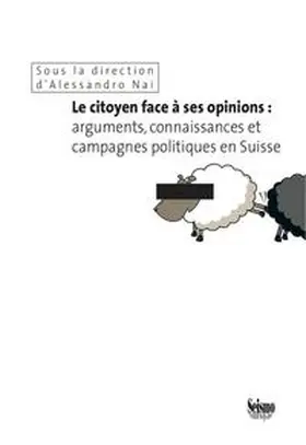 Nai |  Le citoyen face à ses opinions: arguments, connaissances et campagnes politiques en Suisse | Buch |  Sack Fachmedien