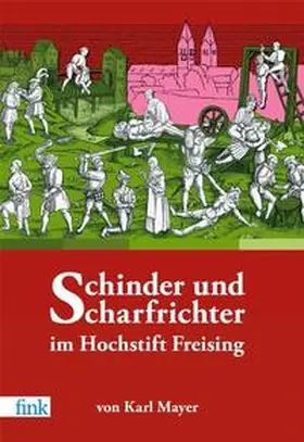Mayer |  Schinder und Scharfrichter im Hochstift Freising | Buch |  Sack Fachmedien