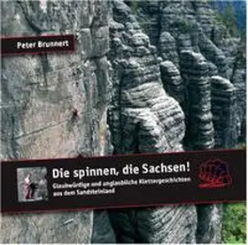 Brunnert |  Die spinnen, die Sachsen! | Sonstiges |  Sack Fachmedien