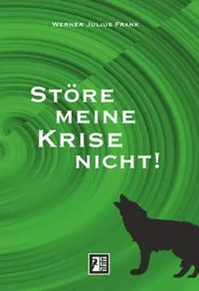 Werner / Julius / Frank |  Störe meine Krise nicht! | Buch |  Sack Fachmedien
