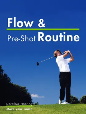 Haering |  Flow & Pre-Shot Routine: Golf Tips | eBook | Sack Fachmedien